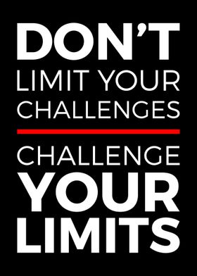 Dont Limit Your Challenges