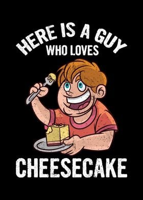 A Guy Who Loves Cheesecake