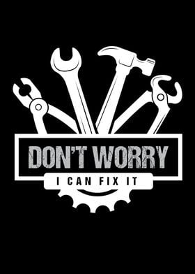 Dont Worry I Can Fix It