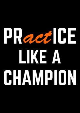 Practice like a champion