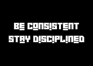 Be Consistent