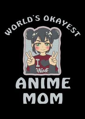 Worlds Okayest Anime Mom