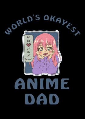 Worlds Okayest Anime Dad