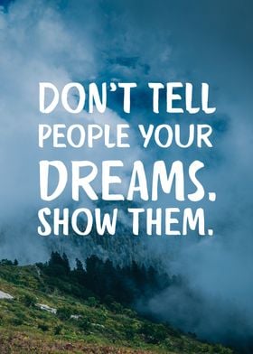 Show them your dreams