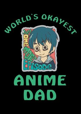 Worlds Okayest Anime Dad