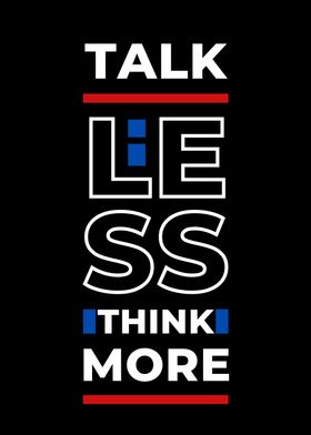 Talk Less Think More