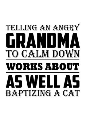 Telling an angry Grandma