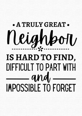 a truly great neighbor