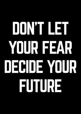 Dont Let Your Fear