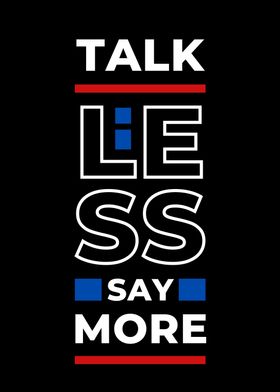 Talk Less Say More