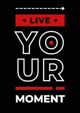 Live Your Moment