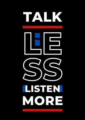 Talk Less Listen More