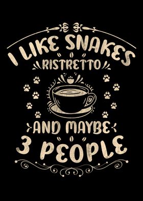 Snakes And Ristretto