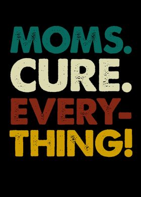 Moms cure everything