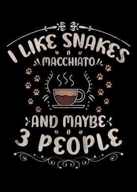 Snakes And Macchiato