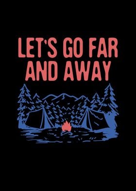 Lets Go Far and Away