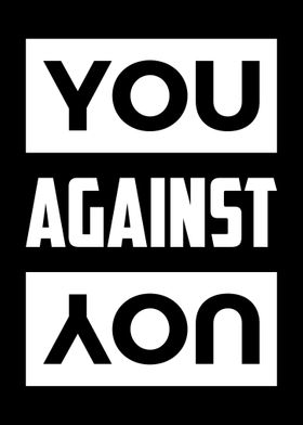 You Against You