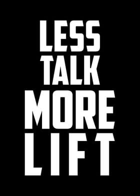 Less Talk More Lift