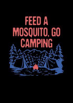 Feed a Mosquito Go Camping