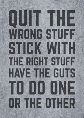 Quit The Wrong Stuff