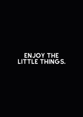 Enjoy the little things