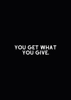 Get what you give