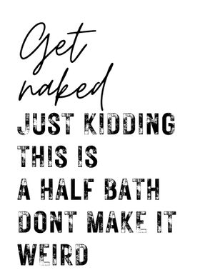 Get naked Half bath