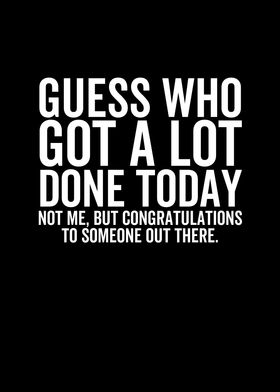 Guess Who Got a Lot Done