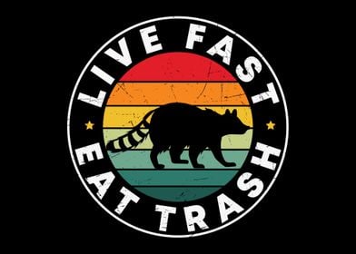 Live fast eat trash