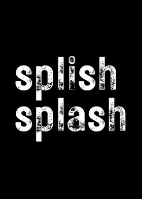 Splish Splash