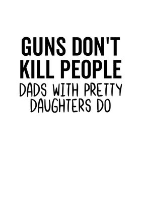 Guns Dont Kill People