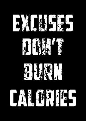 Excuses Dont Burn Calorie