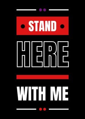 STAND HERE WITH ME