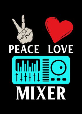 Peace Love Mixer Music dj