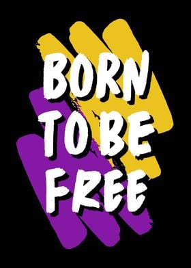 BORN TO BE FREE