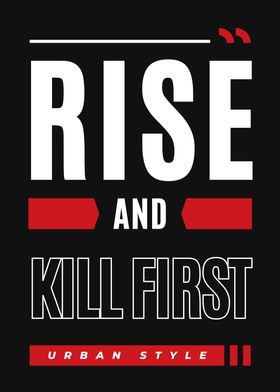 Rise And Kill First