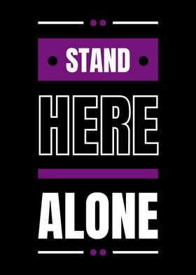 STAND HERE ALONE