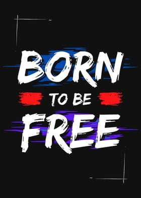 BORN TO BE FREE