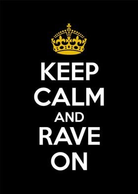 keep calm and rave on