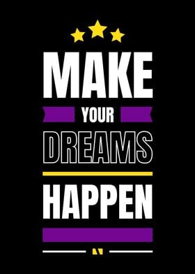 MAKE YOUR DREAM HAPPEN