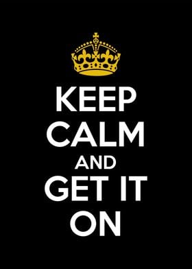 keep calm and get it on