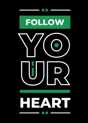 FOLLOW YOUR HEART