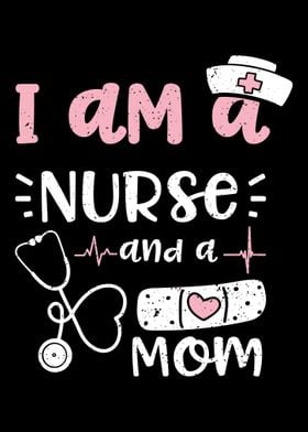 I Am A Nurse And A Mom