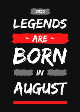 LEGENDS ARE BORN IN AUGUST