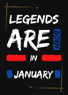 LEGENDS ARE IN JANUARY