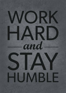 Work Hard and Stay Humble
