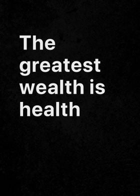 Greatest Wealth is Health