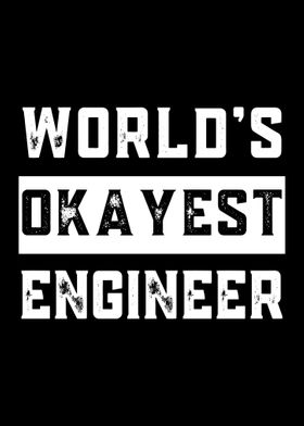 Worlds okayest engineer