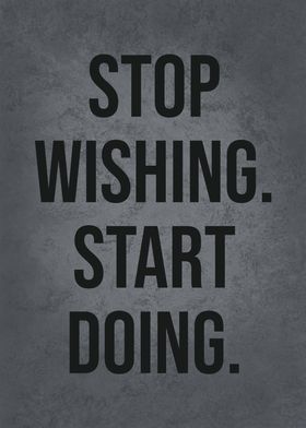 Stop Wishing Start Doing
