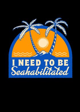 Need To Be Seahabilitated